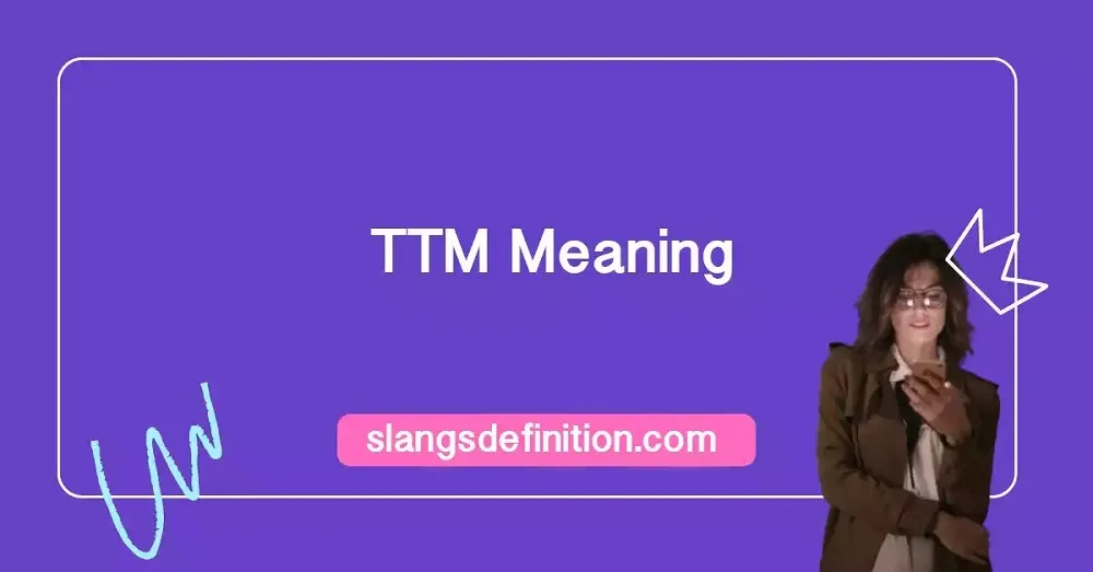 What Does TTM Mean in Text